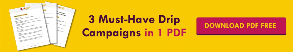 3 Must-Have Drip Campaigns in 1 PDF 3 Must-Have Drip Campaigns in 1 PDF